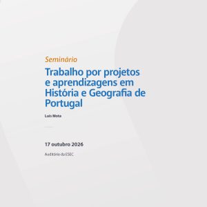 Seminário: Trabalho por projetos e aprendizagens em História e Geografia de Portugal